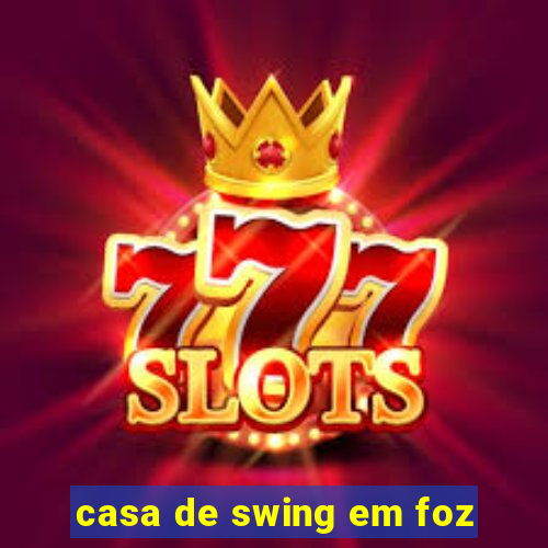 casa de swing em foz